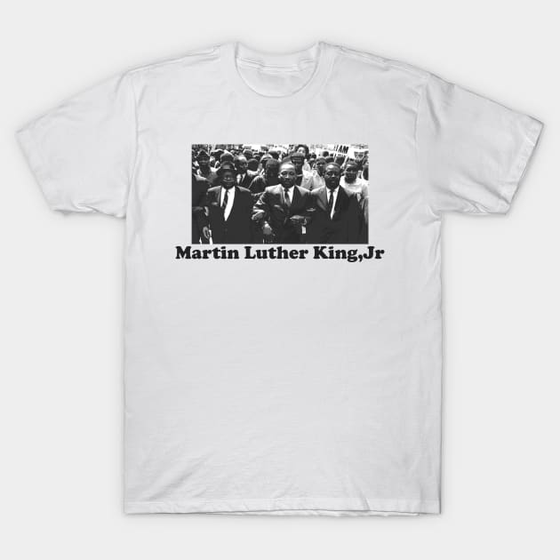 martin luther king jr T-Shirt by Sick One